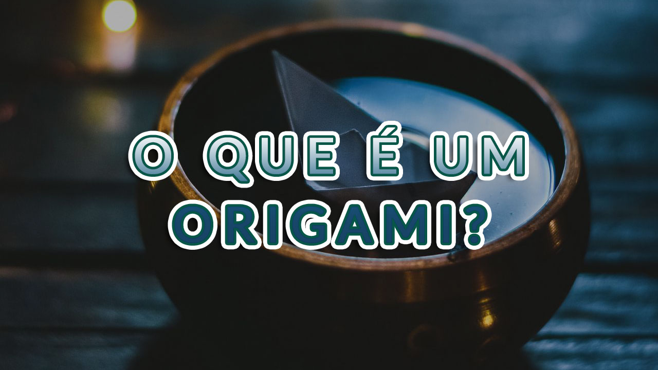 Você está visualizando atualmente O que é um Origami?
